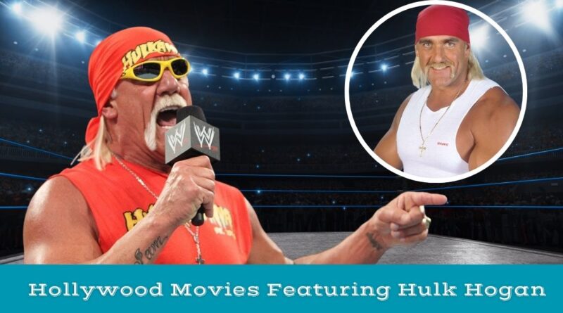 Hulk Hogan’s Iconic Roles